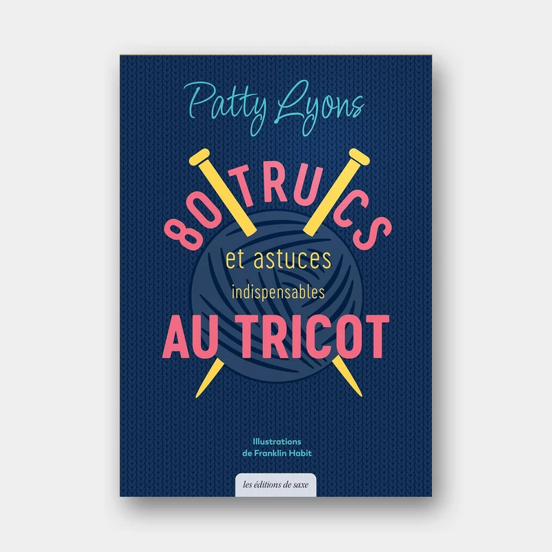 80 Trucs et Astuces Indispensables au Tricot - Patty Lyons