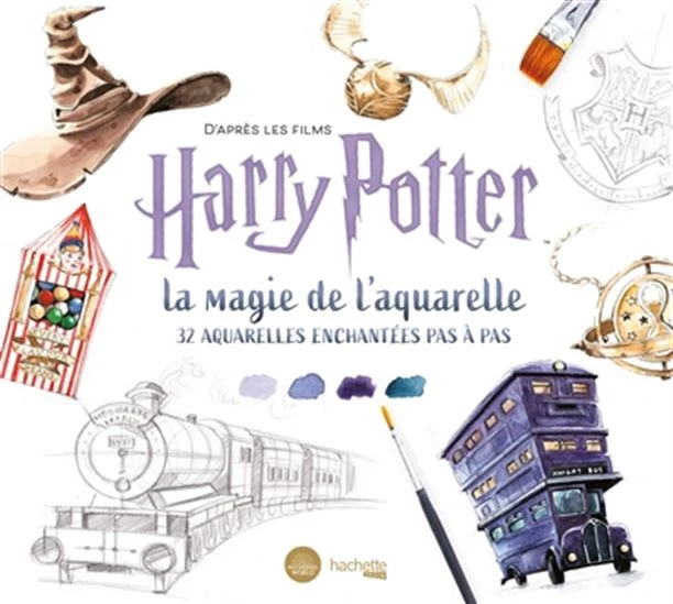 La Magie de l'aquarelle : d'après les films Harry Potter : 32 aquarelles pas à pas