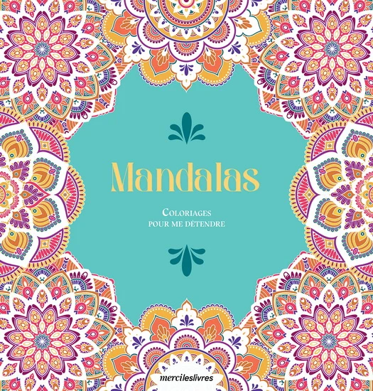 Mandalas : coloriages pour me détendre